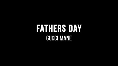 Gucci Mane – Father's Day Lyrics 